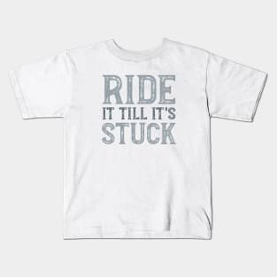 Funny Quad Ride it till it's Stuck Kids T-Shirt